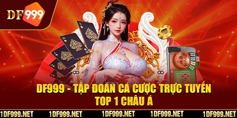 Một vài điểm nổi bật không thể bỏ qua tại DF999